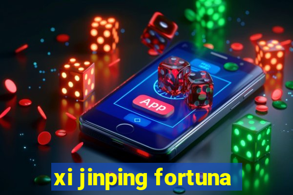 xi jinping fortuna